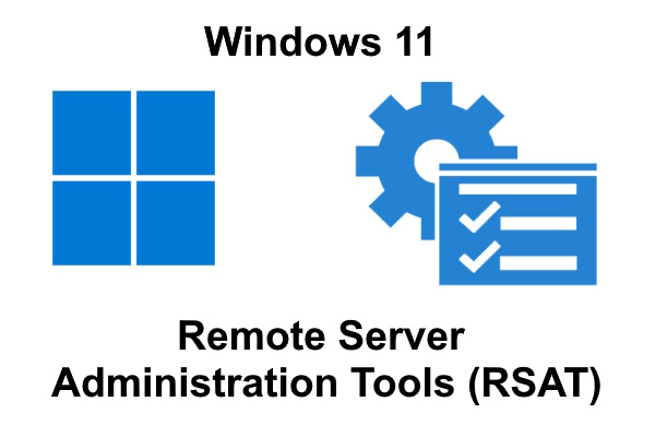 Windows 11 22H2 Install Remote Server Administration Tool (RSAT) Feature